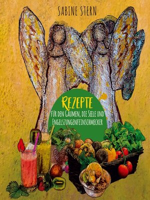 cover image of Rezepte für den Gaumen, die Seele und Engelszungenfeinschmecker